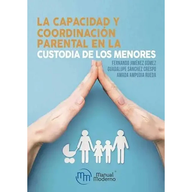 La capacidad y coordinación parental en la custodia de los menores
