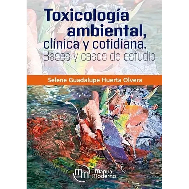 Toxicología ambiental, clínica y cotidiana. Bases y casos de estudio