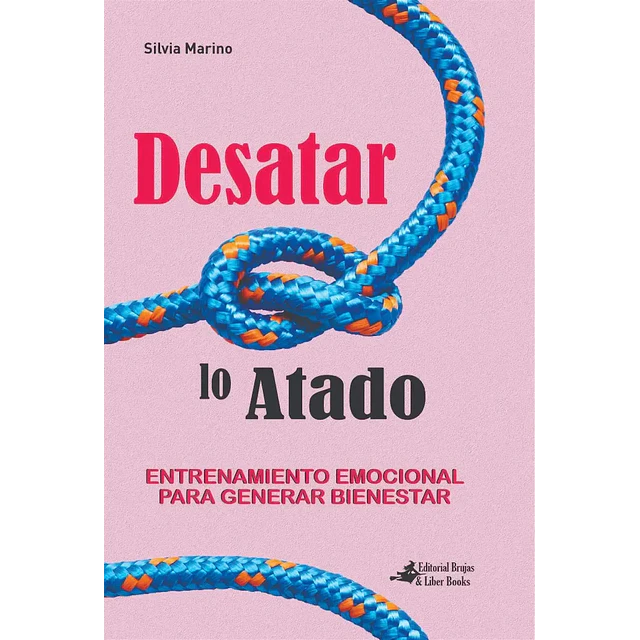 DESATAR LO ATADO - Entrenamiento emocional para generar bienestar