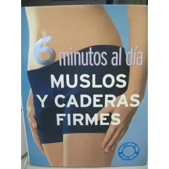 6 minutos al dia Muslos y caderas firmes