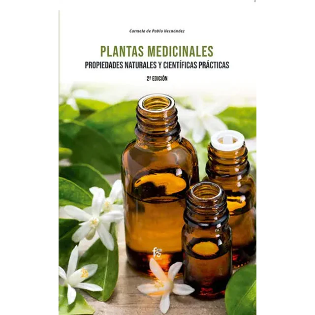 Plantas medicinales. Propiedades naturales y científicas prácticas