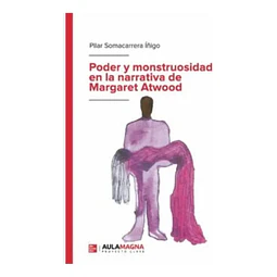 Poder y monstruosidad en la narrativa de Margaret Atwood