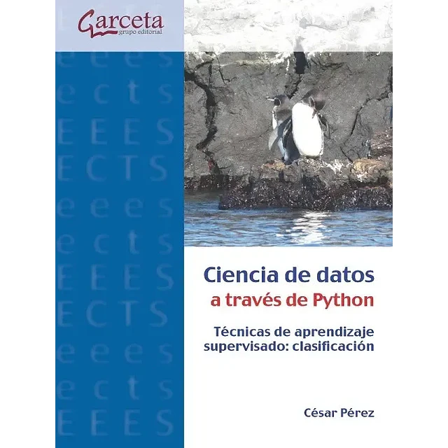 Ciencia de Datos a través de Python. Técnicas de Aprendizaje Supervisado: Clasificación