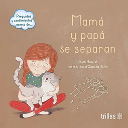 Mamá y papá se separan. Preguntas y sentimientos acerca de ...