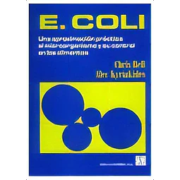 E. Coli Una aproximacion practica al microorganismo y su control en los alimentos
