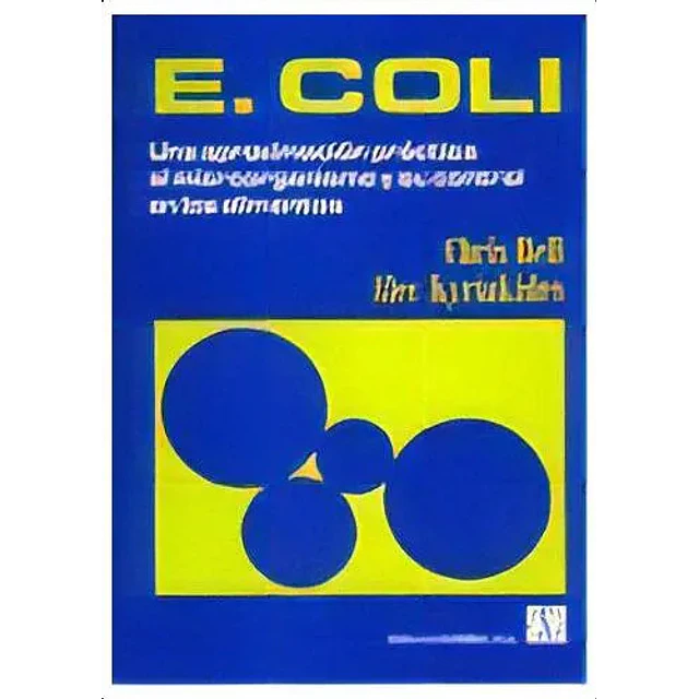 E. Coli Una aproximacion practica al microorganismo y su control en los alimentos