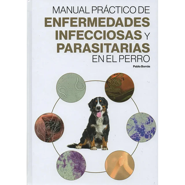 Manual práctico de enfermedades infecciosas y parasitarias en el perro
