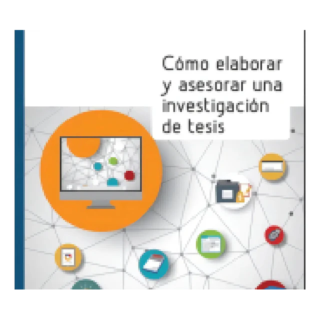 Cómo Elaborar y Asesorar una Investigación de Tesis
