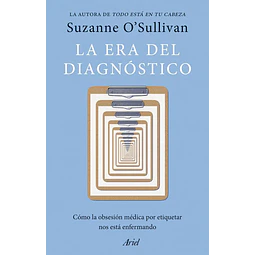 La era del diagnóstico. Cómo la obsesión médica por etiquetar nos está enfermando
