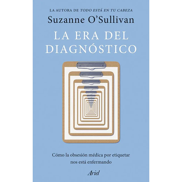 La era del diagnóstico. Cómo la obsesión médica por etiquetar nos está enfermando