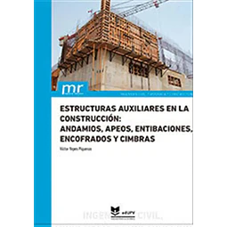 Estructuras auxiliares en la construcción: andamios, apeos, entibaciones, encofrados y cimbras