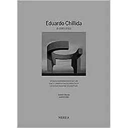 Eduardo Chillida II 1983-1990 Cátalogo razonado de escultura