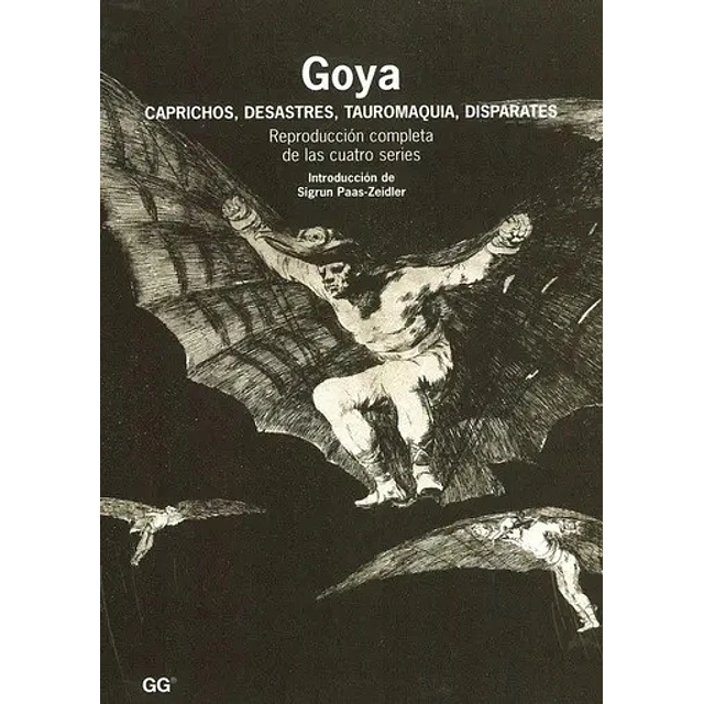 Goya. Caprichos, desastres, tauromaquia, disparates
