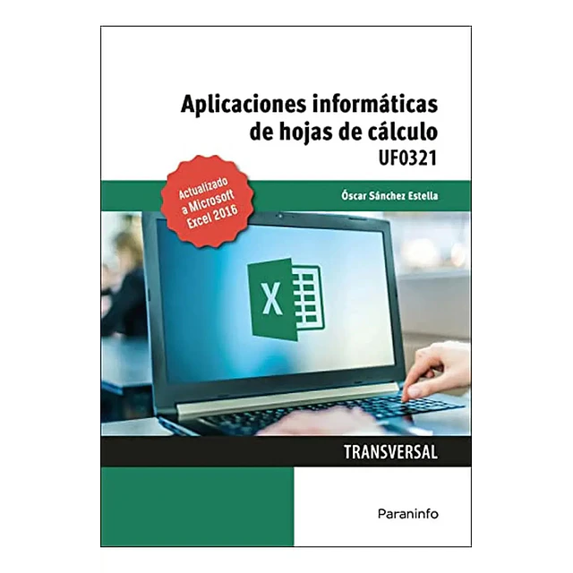UF0321 - Aplicaciones informáticas de hojas de cálculo. Microsoft Excel 2016