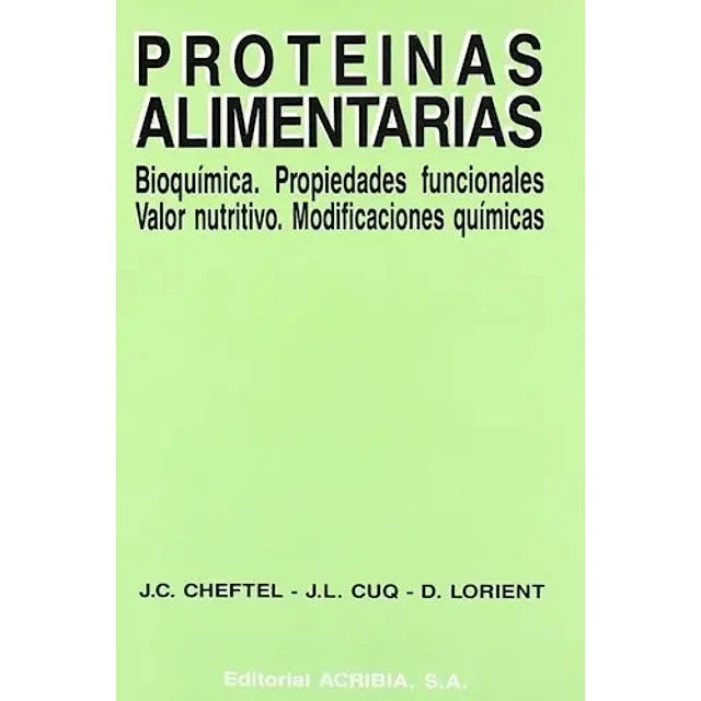 Proteinas Alimentarias Bioquimica. Propiedades funcionales.Valor nutritivo. Modificaciones quimicas