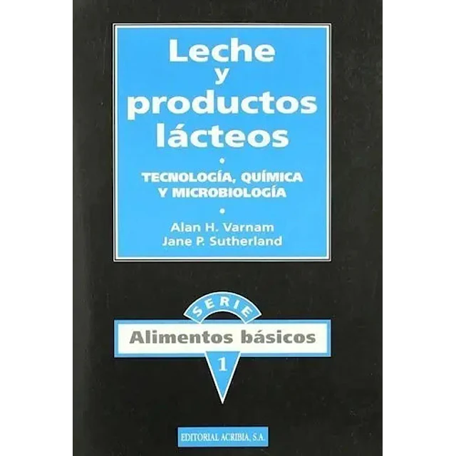 Leche y productos lacteos : tecnologia, quimica y microbiologia