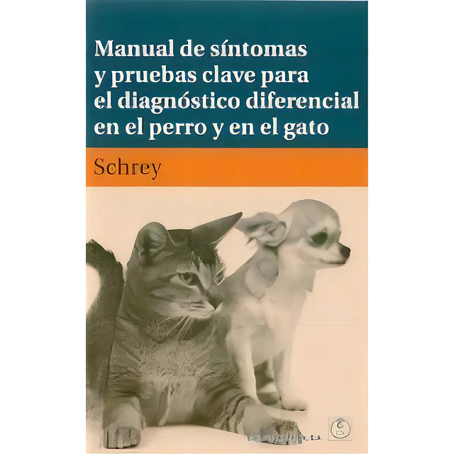 Manual de sintomas y pruebas clave para el diagnostico diferencial en el perro y en el gato