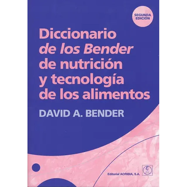 Diccionario de los Bender de nutricion y tecnologia de los alimentos