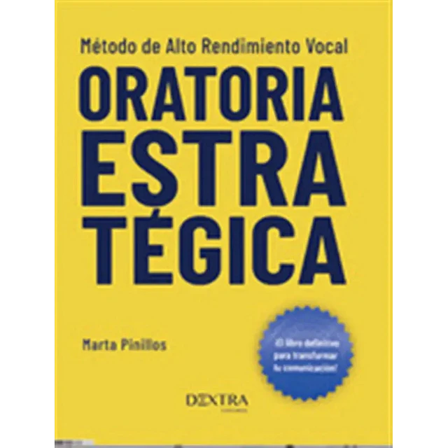 Oratoria estrategica:metodo alto rendimiento vocal