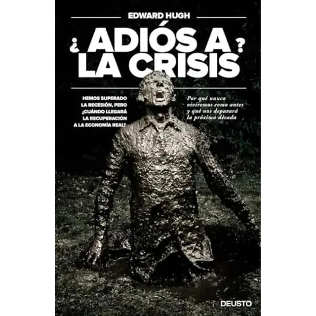 ¿ Adiós a la crisis ? Por qué nunca viviremos como antes y qué nos deparará la próxima década