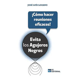 Evita los agujeros negros. ¡ Cómo hacer reuniones eficaces!