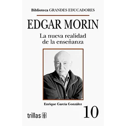 Edgar Morin La nueva realidad de la enseñanza