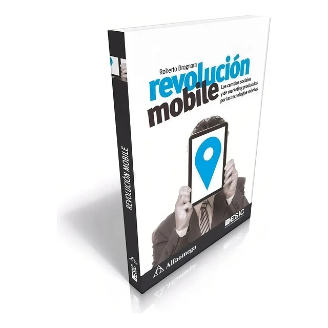 Revolución mobile. Los cambios sociales y de marketing producidos por las tecnologías móviles
