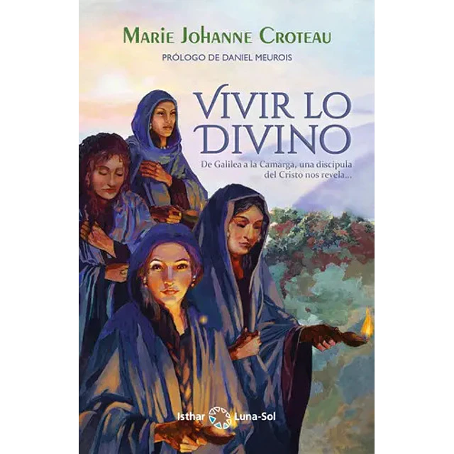 El soplo divino de Galilea a la Camarga, una discipula del Cristo nos revela