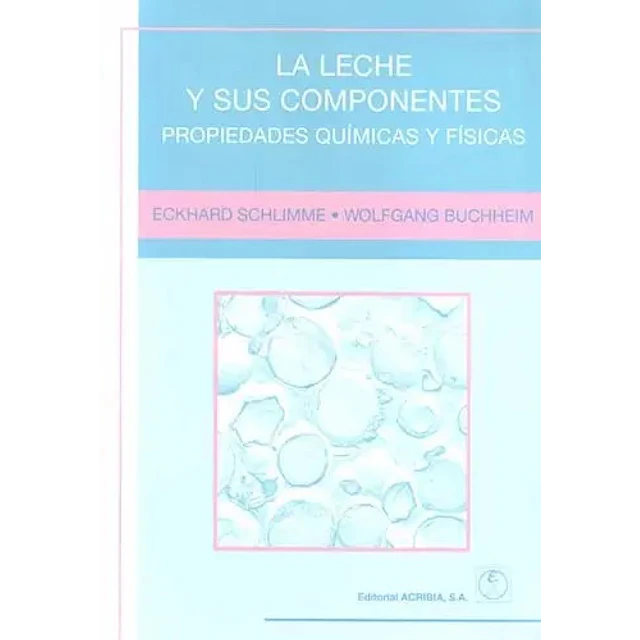 La leche y sus componentes. Propiedades quimicas y fisicas