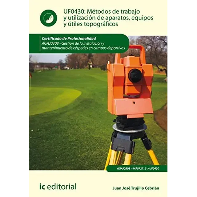 UF0430 Metodos de trabajo y utilizacion de aparatos, equipos y utiles topograficos