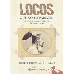 Locos que no lo parecen. La verdadera Historia del sacamantecas