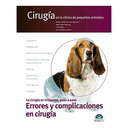 Cirugía en la Clínica de los Pequeños Animales Errores y complicaciones en Cirugía