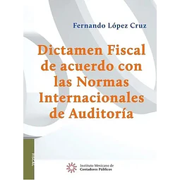 Dictamen Fiscal de acuerdo con las Normas Internacionales de Auditoría