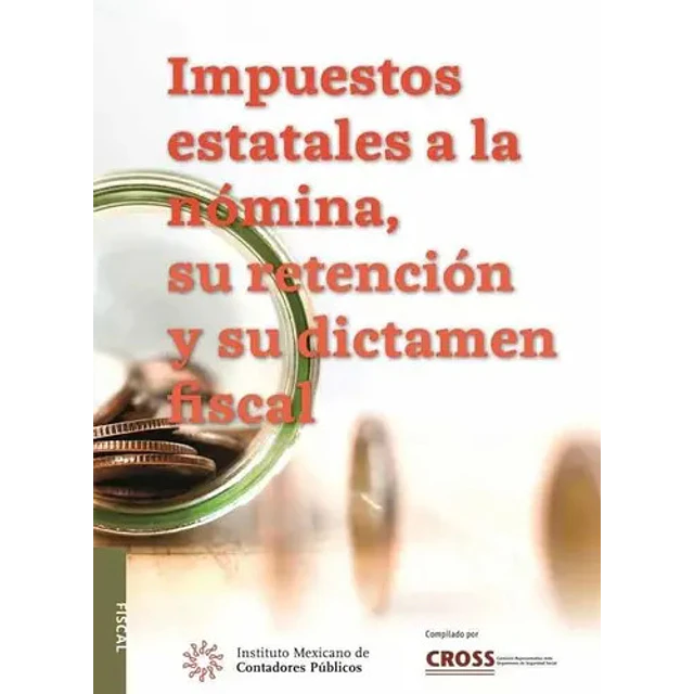 Impuestos estatales a la nómina, su retención y su dictamen fiscal