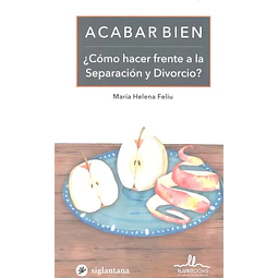 Acabar Bien  ¿ Cómo hacer frente a la Separación y Divorcio ?
