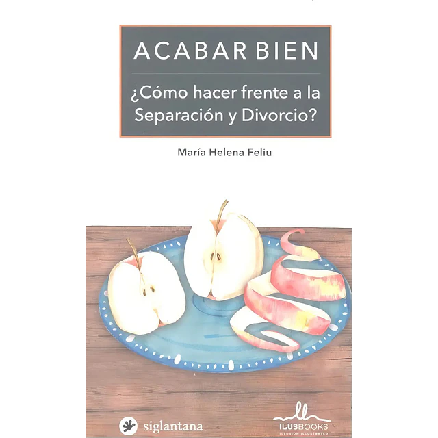 Acabar Bien  ¿ Cómo hacer frente a la Separación y Divorcio ?