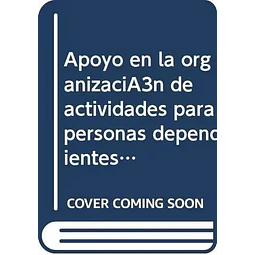 Apoyo en la organizacion de actividades para personas dependientes e instituciones