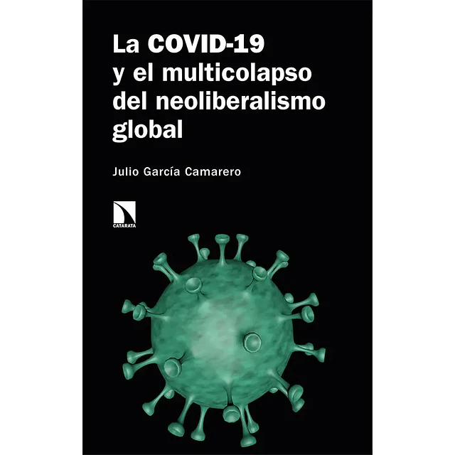 La COVID 19 y el multicolapso del neoliberlismo global