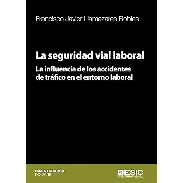La seguridad vial laboral. La influencia de los accidentes de tráfico en el entorno laboral