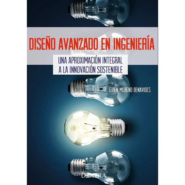 Diseño avanzado en ingeniería. Una aproximación sistemáticaa la innovación sostenible