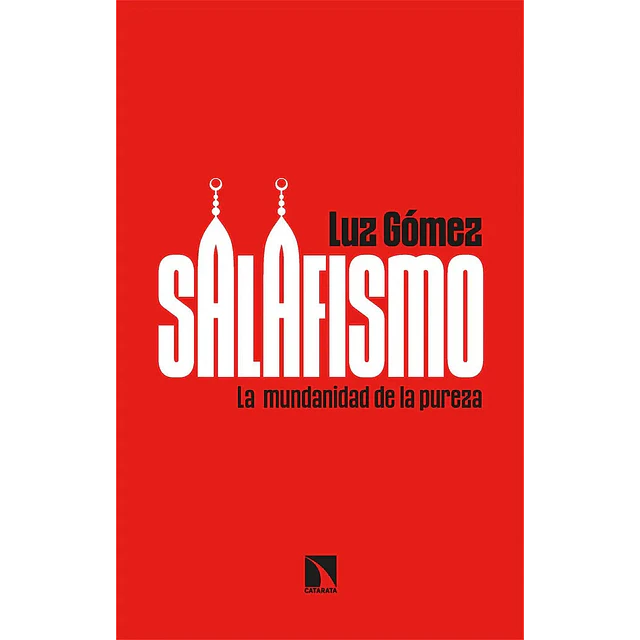 Salafismo. La mundanidad de la pureza