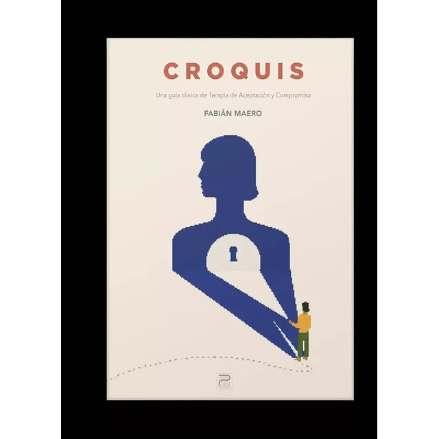 CROQUIS. Una Guia Clínica de Terapia de Aceptación y Compromiso