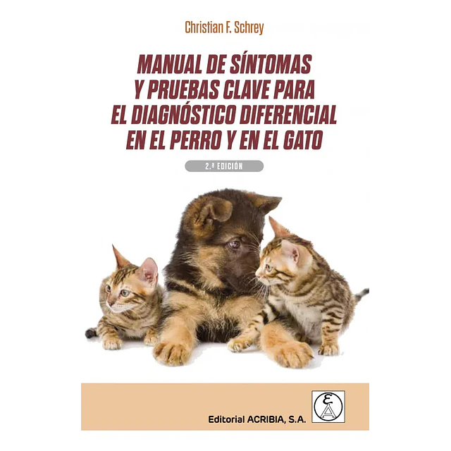 Manual de sintomas y pruebas clave para el diagnostico diferencial en el perro y en el gato