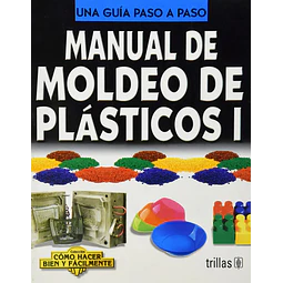 Manual de Moldeo de Plásticos I