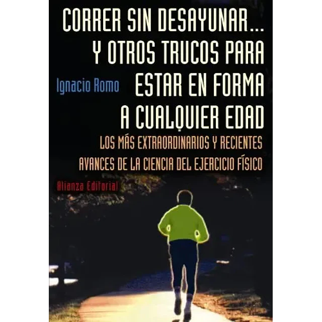 Correr Sin Desayunar y Otros Trucos para Estar en Forma a Cualquier Edad