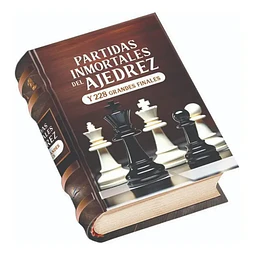 Partidas Inmortales de Ajedrez y 228 grandes finales