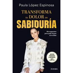 Transforma tu dolor en sabiduría. Mis respuestas para pulir la joya de tu alma.