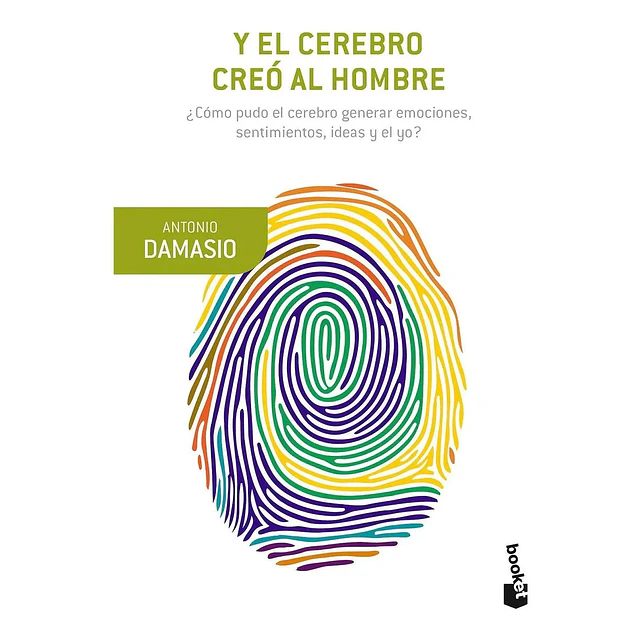 El cerebro creó al hombre. ¿Cómo pudo el cerebro generar emociones, sentimientos, ideas y el yo?