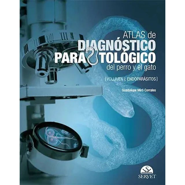 Atlas de diagnóstico parasitológico del perro y el gato Volumen 1: Endoparásitos