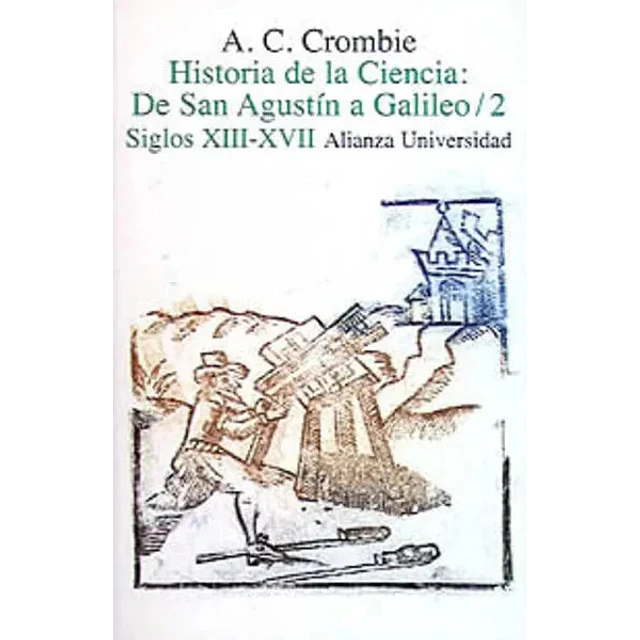 Historia de la ciencia: De San Agustín a Galileo siglos XIII-XVII, 2 Tomos